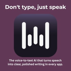 Don't type, just speak